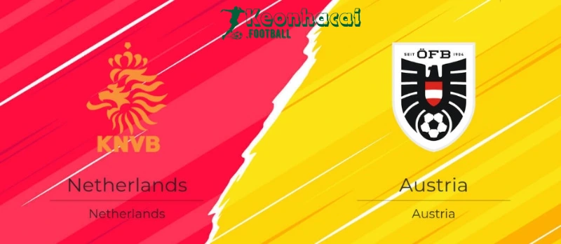 Soi kèo Hà Lan vs Áo, 23h00 ngày 25/06/2024 1 Soi kèo Hà Lan vs Áo, 23h00 ngày 25/06/2024
