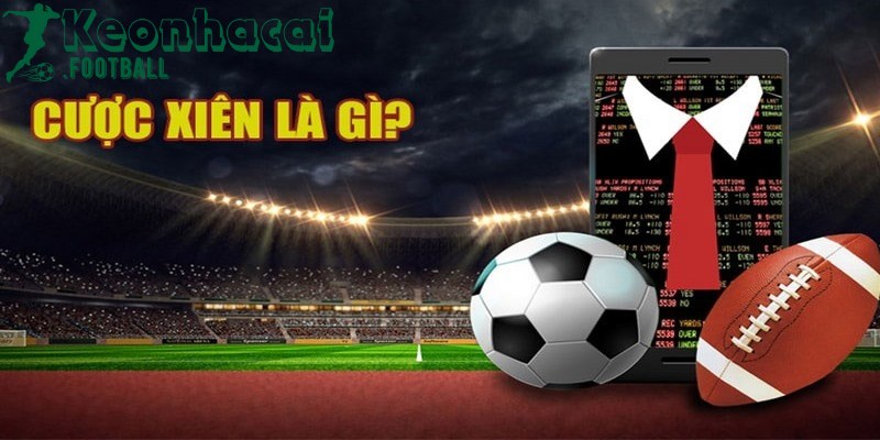 Cược xiên là gì? - Luật cược xiên và cách tính xiên bóng đá 2 Cược xiên là gì - hình thức cá độ được tổng hợp bởi đa dạng kèo bên trong