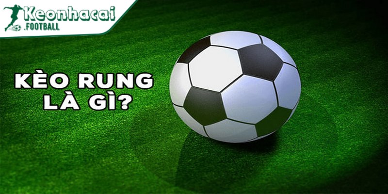 Kèo rung là gì? Bật mí kinh nghiệm chơi như cao thủ 2 Kèo rung có tỷ lệ cược thay đổi khá nhanh theo từng diễn biến