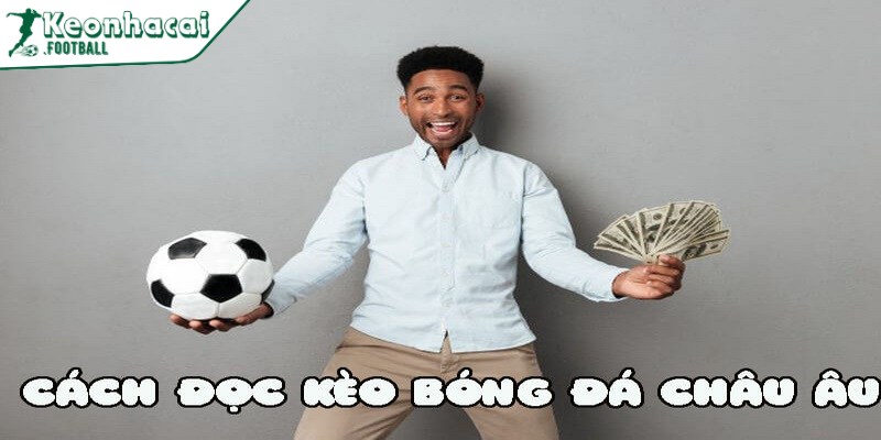 Cách đọc kèo bóng đá chuẩn xác mà tân thủ chưa hay biết 3 Đọc kèo châu Âu hỗ trợ dự đoán đội thắng cuộc