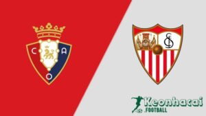Soi kèo Osasuna vs Sevilla - 0h00 ngày 25/4 - La Liga 1 Soi kèo Osasuna vs Sevilla - 0h00 ngày 25/4 - La Liga