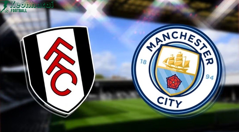 Soi kèo Fulham vs Manchester City - 22h00 ngày 25/5 - Ngoại hạng Anh 1 Soi kèo Fulham vs Manchester City - 22h00 ngày 25/5 - Ngoại hạng Anh