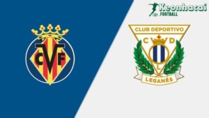 Soi kèo Villarreal vs Leganes - 0h00 ngày 15/5 - La Liga 4 Soi kèo Villarreal vs Leganes - 0h00 ngày 15/5 - La Liga