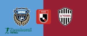 Soi kèo Kawasaki Frontale vs Vissel Kobe - 17h00 ngày 21/6 - J1 League 5 Soi kèo Kawasaki Frontale vs Vissel Kobe - 17h00 ngày 21/6