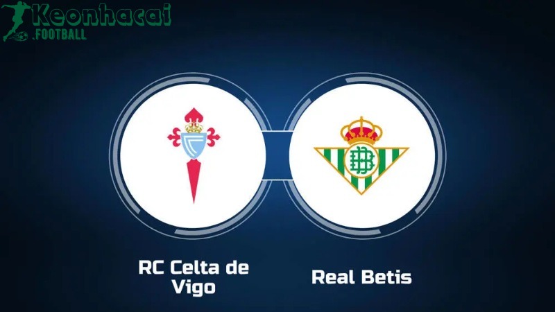 Soi kèo Celta Vigo vs Betis - 2h00 ngày 28/8 - La Liga 1 Soi kèo Celta Vigo vs Betis - 2h00 ngày 28/8 - La Liga