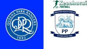 Soi kèo QPR vs Preston - 21h00 ngày 09/8 - Hạng Nhất Anh 3 Soi kèo QPR vs Preston - 21h00 ngày 09/8 - Hạng Nhất Anh