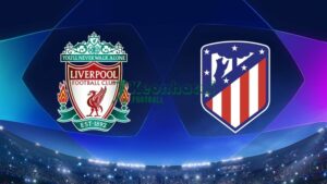 Soi kèo Liverpool vs Atletico Madrid - 2h00 ngày 18/9 - Champions League 2 Soi kèo Liverpool vs Atletico Madrid - 2h00 ngày 18/9