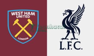 Soi kèo West Ham vs Liverpool - 21h05 ngày 30/11 - Ngoại hạng Anh